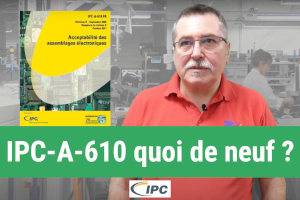 quoi de neuf dans la norme IPC-A-610 indice H sur le contrôle des cartes électroniques PCB par Pascal Las expert Movigo by Cepelec