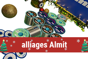 Avent 2022 - Cepelec distributeur Almit : matériaux, alliages de brasage, flux, fils de soudure, crèmes à braser, pâtes à braser pour le brasage et la soudure de cartes électroniques